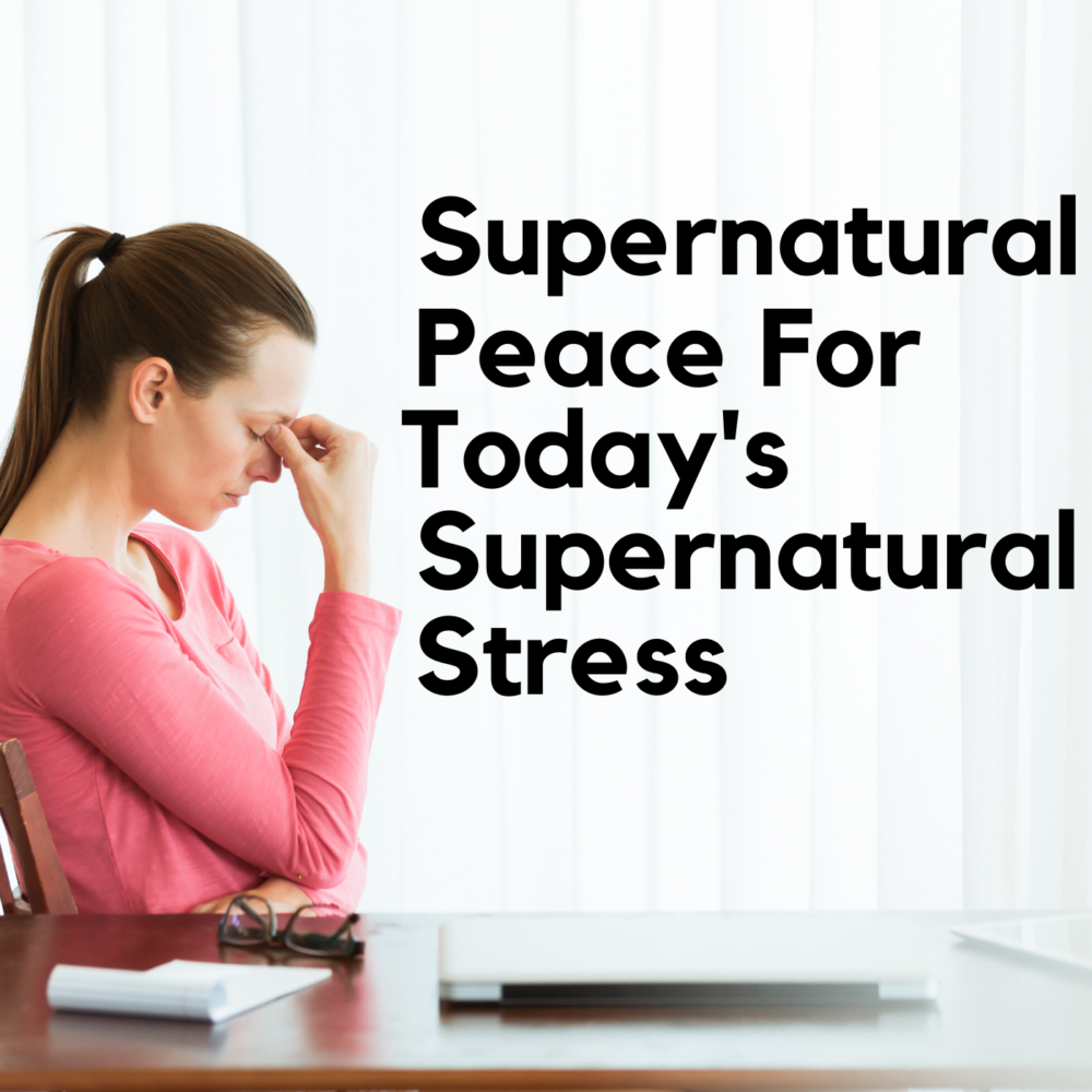 Supernatural Peace For Today's Supernatural Stress Image