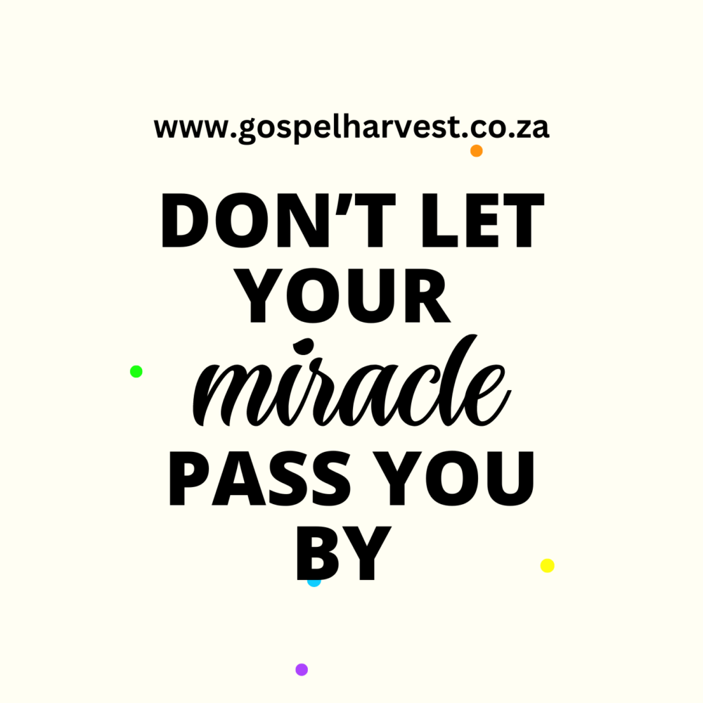 Don\'t Let Your Miracle Pass You By