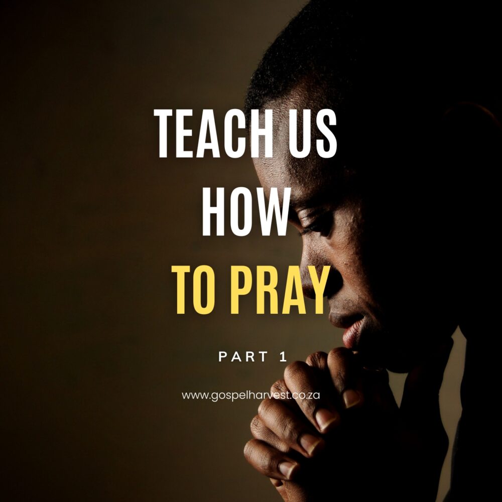 Teach us How to Pray - Part 1