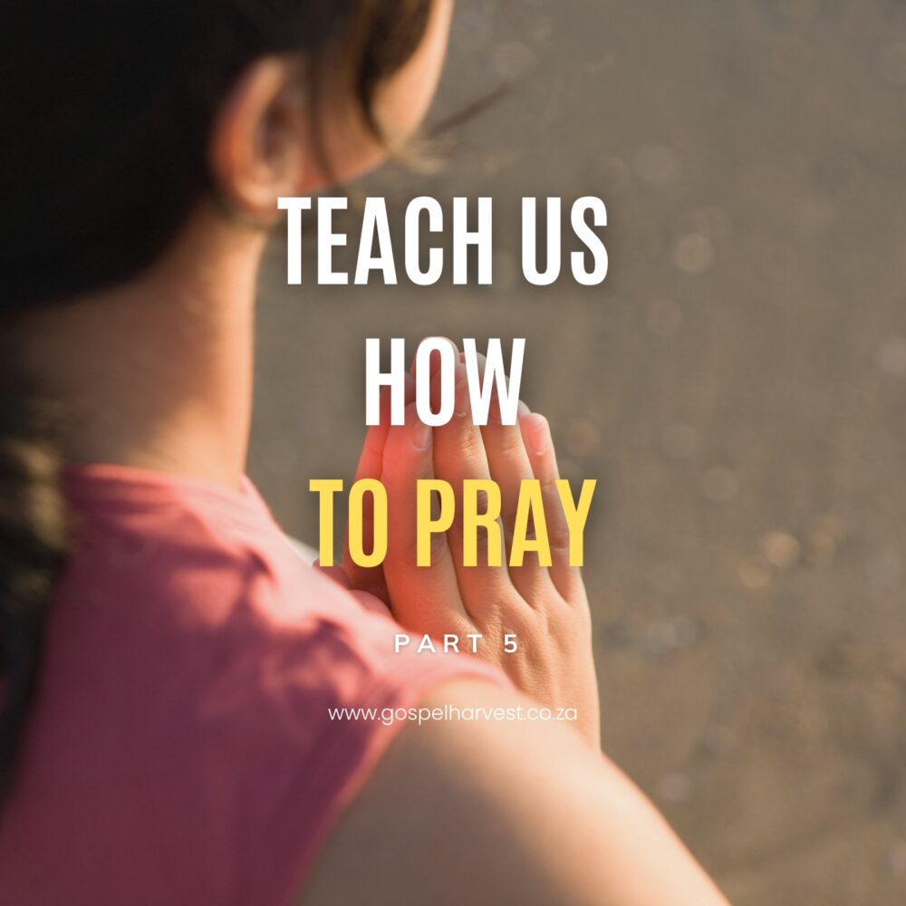 Teach us How to Pray - Part 5