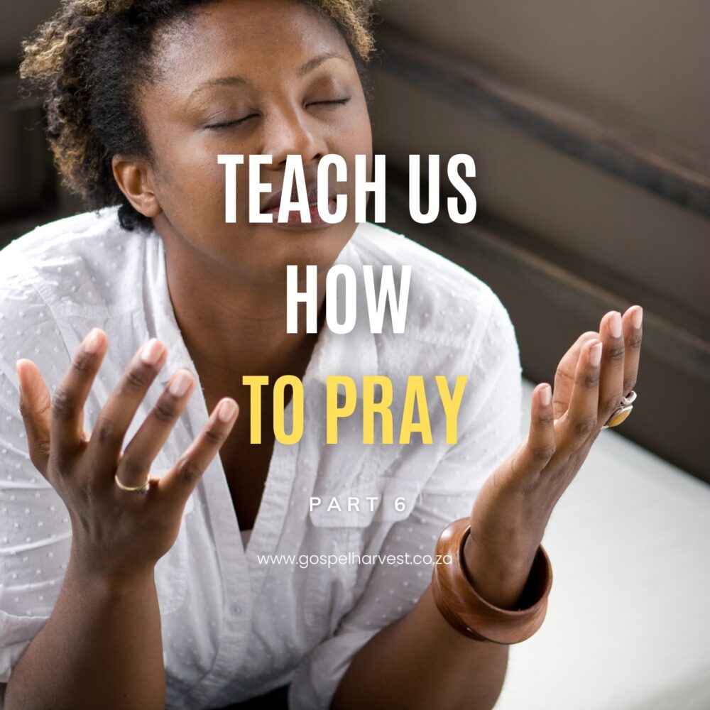 Teach us How to Pray - Part 6